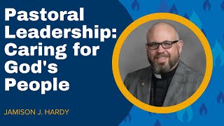 What is pastoral leadership? with Rev. Dr. Jamison Hardy