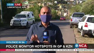 Violence in SA | Police monitor hotspots in Gauteng and KZN