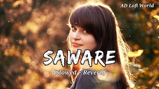 Saware 💔- Lofi ( Slowed And Reverb ) | Arijit Singh | Pritam | Sad Lofi Song | T-Series