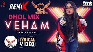 VEHAM Dhol Mix Shehnaz Kaur Dj Kamal Records Latest Punjabi Song 2022 | New Punjabi Song 2022