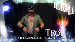 TROY T  SCOTT -  The Darkness \u0026 The Light ( singing Live  to  T .O .Y.)