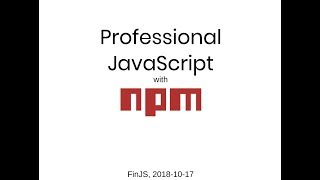 npm,  Professional JavaScript with npm