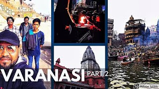 കാശി എന്ന VARANASI | വാരണാസിയിലെ എന്റെ യാത്രാ അനുഭവം | Travel Vlog | PART - 2