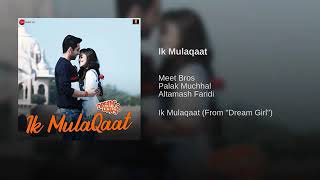 Ik Mulaqaat(From"Dream Girl")By Meet Bros | Palak Muchhal | Altamash Faridi