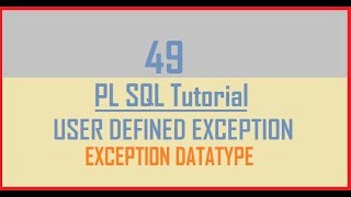 Tutorial 49 : User Defined Exception Example || Exception Datatype