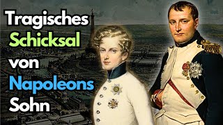 Das tragische Schicksal des Sohnes von Napoleon