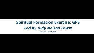 Spiritual Formation Exercise:  GPS led by Judy Nelson Lewis