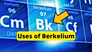 Berkelium | Berkelium Element | Berkelium Uses | Berkelium Kya Hai