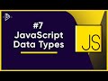#7 JavaScript Data Types | JavaScript Full Tutorial