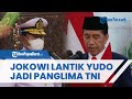 Resmi Dilantik Presiden, Yudo Margono Jadi Panglima dari TNI AL Pertama di Era Jokowi