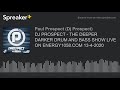 dj prospect the deeper darker drum and bass show live on energy1058.com 13 4 2020