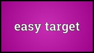 Easy target Meaning