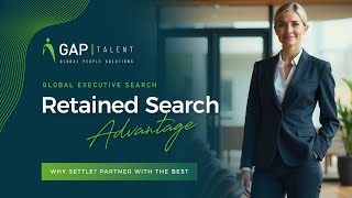 The Secret to Hiring Elite Executives – GAP Talent’s Retained Search Advantage