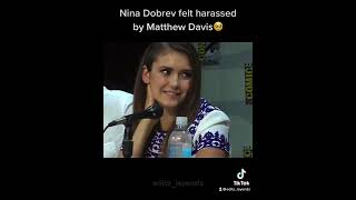 Nina Dobrev felt harassed by Matthew Davis😳🥺 #shorts #tiktok