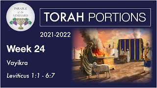 Torah Portions - Week 24 -  Vayikra - Leviticus 1 - 6:7 (2021-2022)