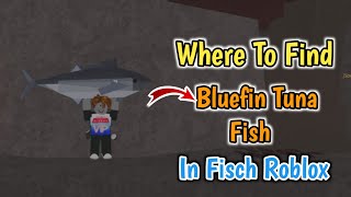 Where To Find Bluefin Tuna Fish In Fisch | Bluefin Tuna Location | Roblox