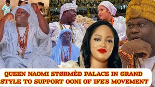 QUEEN NAOMI STØRMÈD PALACE IN GRAND STYLE TO SUPPORT OONI OF IFE'S MOVEMENT