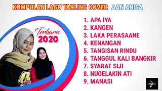 KUMPULAN LAGU TARLING AAN ANISA VERSI SANDIWARA FULL ALBUM TERBARU 2020