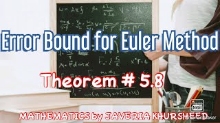 Derivation of the Formula for finding Error Bound for Euler's Method | Mathematics ke teacher