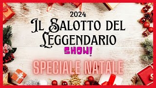 Speciale Natale - Il Salotto del Leggendario - SHOW! 2024 con Musica\u0026Magia/Phoenix/D\u0026E Animation