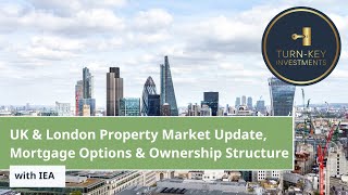 Webinar - UK & London Property Market Update, Mortgage Options & Ownership Structure