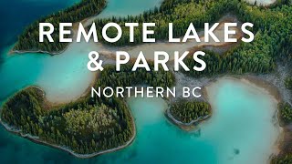 Explore Remote Lakes and Parks in Northern BC