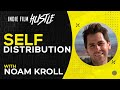 Self Distribution with Noam Kroll // Indie Film Hustle Talks