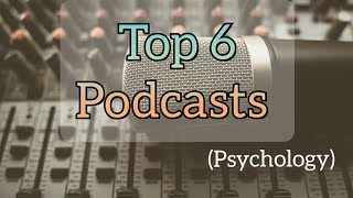 Top 6 Psychology podcasts you NEED to know about