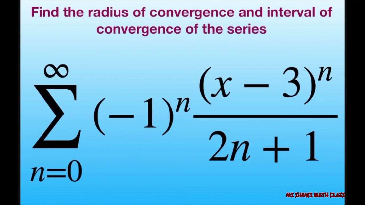 Find The Radius And Interval Of Convergence Of Series {(-1)^n (x-3)^n ...