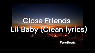 Close Friend - Lil Baby Ft. Gunna - CLEAN Lyrics