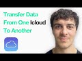 How To Transfer Data From One Icloud To Another (Full 2025 Guide)