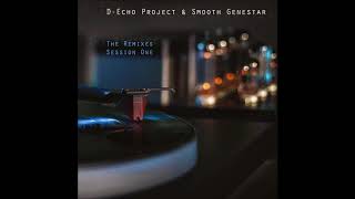 D-Echo Project \u0026 Smooth Genestar - The Remixes Session One [Full Album]