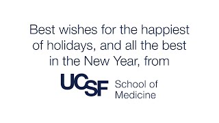 UCSF School of Medicine - 2021 Reflections and Best Wishes for 2022