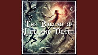 The Ballad of Life and Death