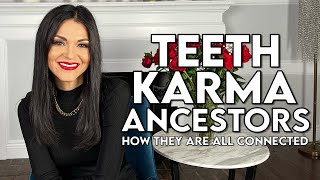 Teeth, Karma, Ancestors, Numerology, and How They are All Connected from the Spiritual Perspective