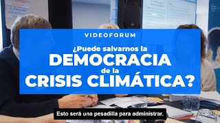 Videoforum 🌊 ¿Puede salvarnos la democracia de la crisis climática?