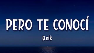 Reik - Pero Te Conocí  (LETRA/LYRICS)