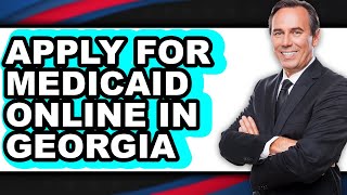 How to Apply for Medicaid Online in Georgia (Full Guide)