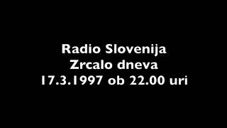 Zrcalo dneva Radio Slovenija 17.3.1997 ob 22.00 uri, na Valu 202