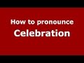 How to pronounce Celebration (American English/US) - PronounceNames.com