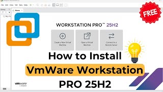 How to Install VMware Workstation PRO 25H2 on Windows 11 - [Free Version]