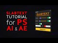 SlabText for Photoshop, After Effects and Illustrator Tutorial