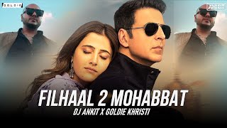 Filhaal 2 Mohabbat (Remix) | DJ Ankit X DJ Goldie | Akshay, Nupur, B Praak | KG Rathore Visuals
