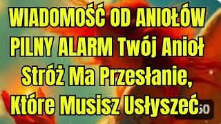 WIADOMOŚĆ OD ANIOŁÓW – PILNY ALARM Twój Anioł Stróż Ma Przesłanie, Które Musisz Usłyszeć Teraz!