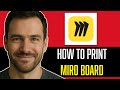 HOW TO PRINT YOUR MIRO BOARDS | QUICK AND EASY GUIDE (UPDATED METHOD)