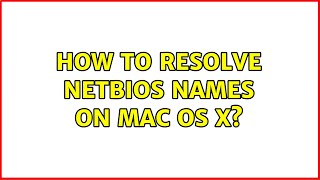 How to resolve NetBios names on Mac OS X?