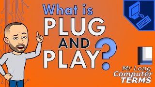 Mr Long Computer Terms | What is Plug and Play?