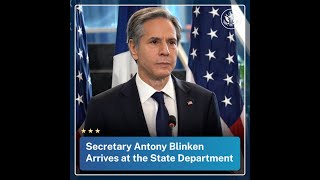Secretary Antony Blinken Arrives at the State Department