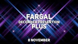 FARGAL PLUS DECEMBER PRESENTION