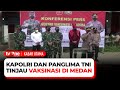 Kapolri dan Panglima TNI Kembali Tinjau Vaksinasi di Medan | Kabar Utama tvOne